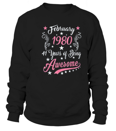 February Vintage 1980 41st Birthday Gift Being Awesome Sweatshirt Unisex