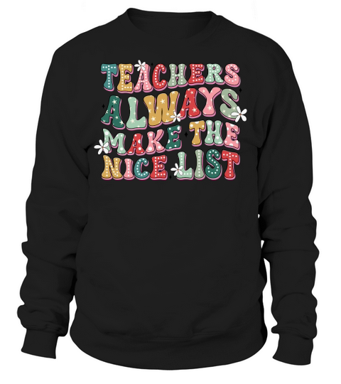 Teacher Always Make The Nice list retro Sweatshirt Unisex