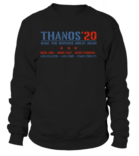 Thanos’20 Make The Universe Great Again More Jobs More Food More Standar Sweatshirt Unisex