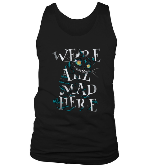 CHESHIRE CAT  WE ARE ALL MAD HERE Tank Top Unisex