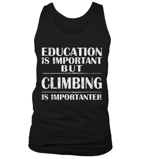 Education Is Important But Climbing Is Importanter Tank Top Unisex