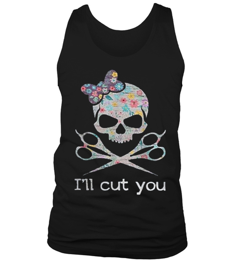Hairstylist Skull Ill Cut You Gift For Men Women Tank Top Unisex