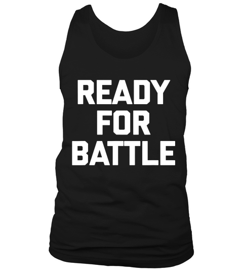Ready For Battle T-shirt Funny Gym Feminist Workout Training Tank Top Unisex