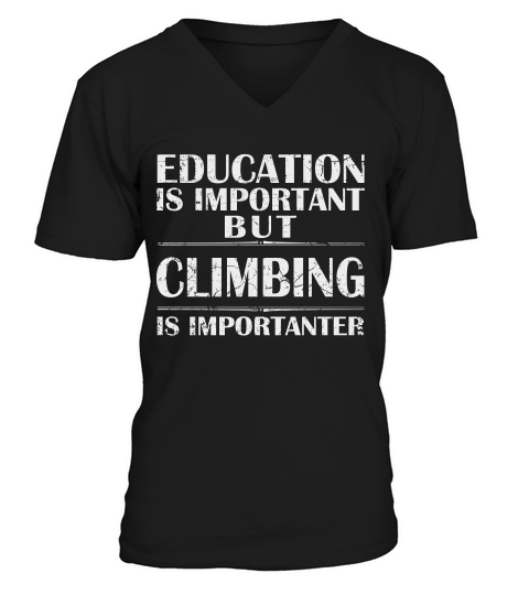 Education Is Important But Climbing Is Importanter V-Neck T-shirt