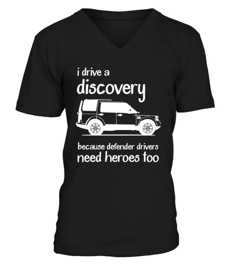 I drive a discovery because defender drivers need heroes too V-Neck T-shirt