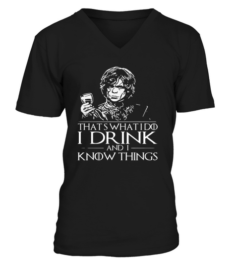 Tyrion Lannister That ‘s what I do I drink and I know things V-Neck T-shirt