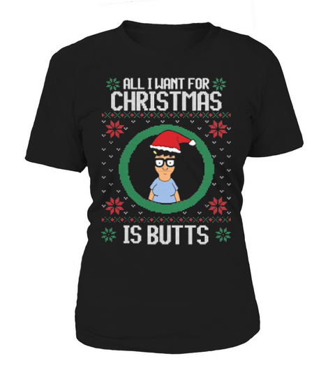All I Want For Christmas Is Butts Ugly Christmas Women's T-Shirt