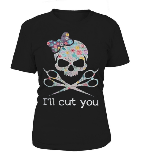 Hairstylist Skull Ill Cut You Gift For Men Women Women's T-Shirt
