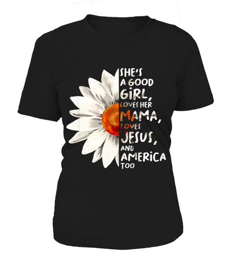 She Is A Good Girl Loves Her Mama Loves Jesus T-shirt Women's T-Shirt
