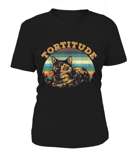 Tortitude cat torties are tortoiseshell kitty Women's T-Shirt