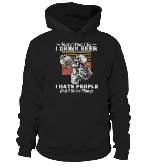 Skeleton Thats What I Do Drink Beer I Hate People And I Know Thing Vintage Hoodie Unisex