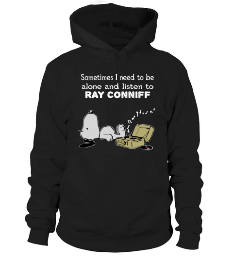 Sometimes I need to be alone and listen to Ray Conniff Hoodie Unisex