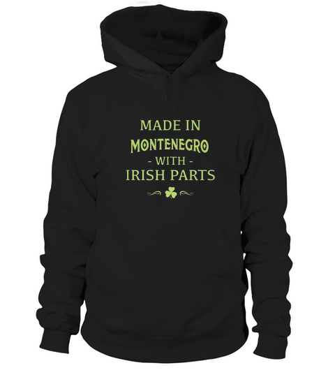 St Patricks Day Shamrock Made In Montenegro With Irish Parts Country Love Proud Nationality Hoodie Unisex