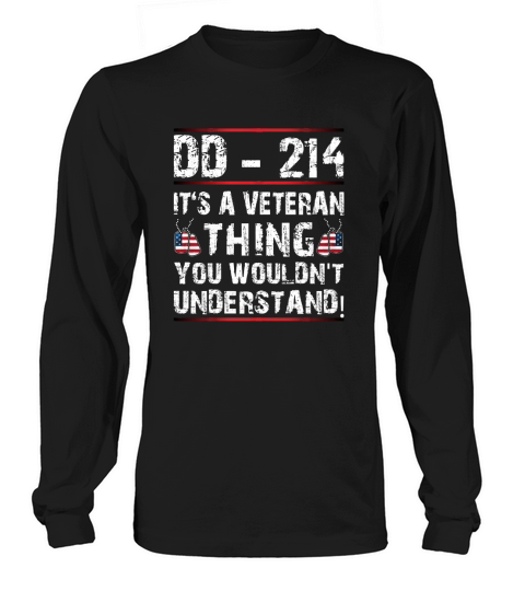 dd214 lt s a veteran thing you wouldn t understand Long sleeved Unisex