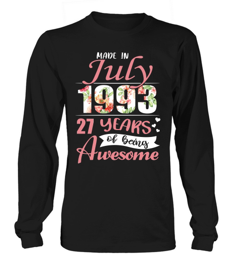 Made In July 1993 27 Years Awesome T-shirt Long sleeved Unisex