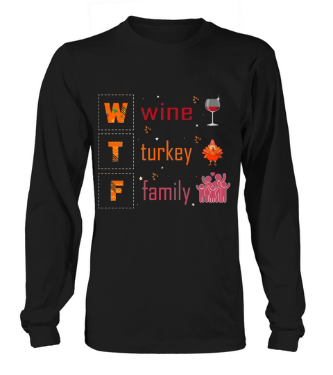 wtf wine turkey family Long sleeved Unisex