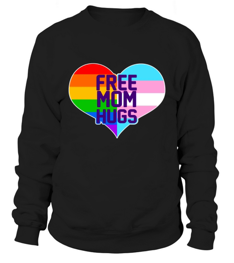 Free Mom Hugs LGBT Support Sweatshirt Unisex