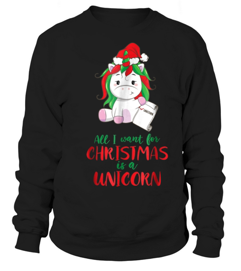 Nice All I Want For Christmas Is A Unicorn Christmas Sweater Sweatshirt Unisex