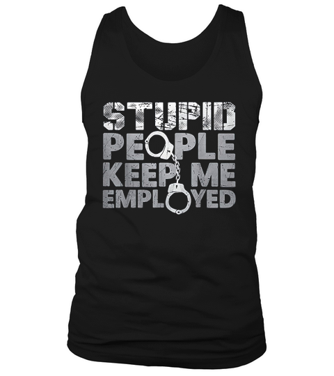 Correctional Officer Stupid People Keep Me Employed Tank Top Unisex