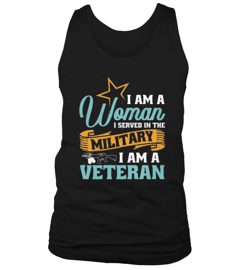 I Am A Woman I Served In The Military I am a Female veteran Tank Top Unisex