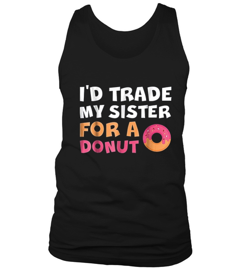 Id Trade My Sister For A Donut Tank Top Unisex
