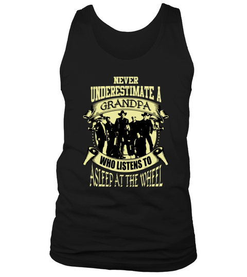 Never Underestimate A Grandpa Who Listens To Asleep At The Wheel Tank Top Unisex
