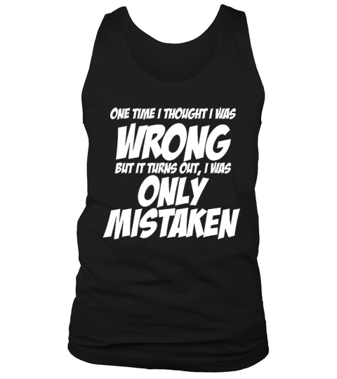 One Time I Thought I Was Wrong Tank Top Unisex