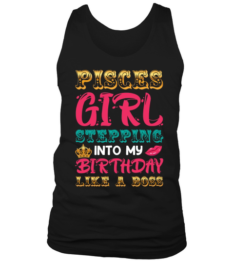 Pisces Girl Stepping Into My Birthday Like A Boss Tank Top Unisex