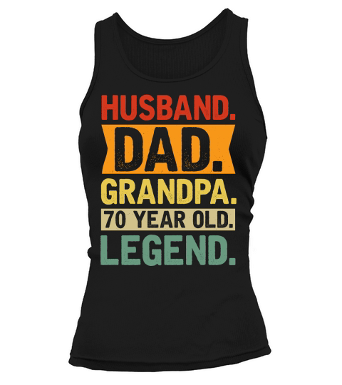 father day Husband Dad Grandpa 70 Year Old Legend Tank top Woman