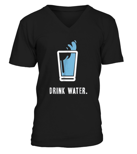 Drink More Water Stay Hydrated H2o Gym Workout V-Neck T-shirt
