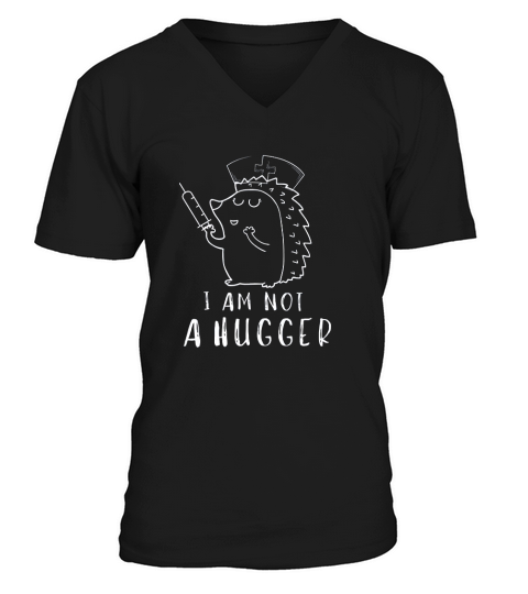 Funny Nurse Hedgehog  I Am Not A Hugger V-Neck T-shirt