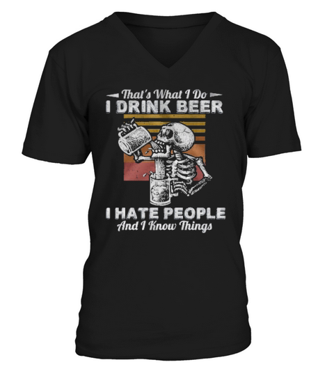 Skeleton Thats What I Do Drink Beer I Hate People And I Know Thing Vintage V-Neck T-shirt