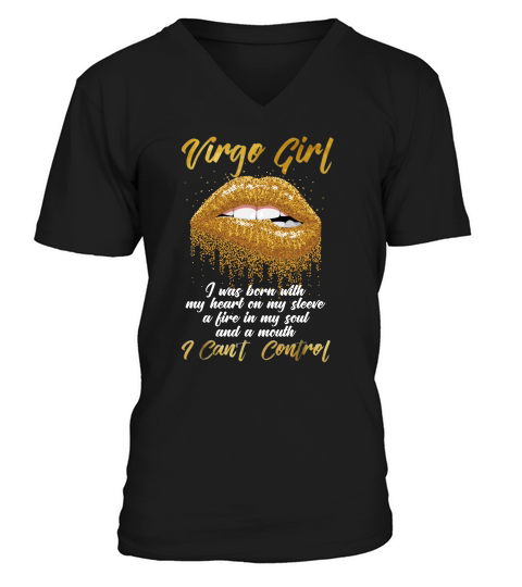 Virgo Girl I Was Born With My Heart On My Sleeve A Fire In My Soul And My Mouth I Can’t Control Shirt V-Neck T-shirt