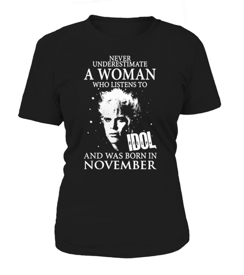 A Woman Listens To Idol Billy And Was Born In November Women's T-Shirt