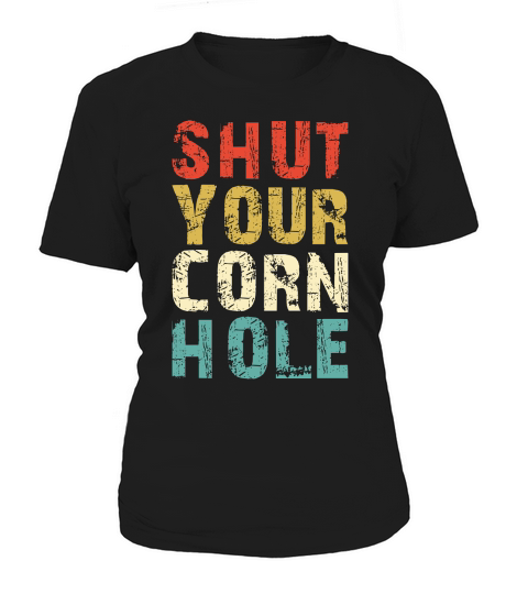 Shut Your Cornhole Women's T-Shirt