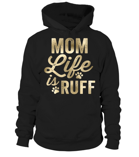 Mom Life Is Ruff Bold Vintage Rough Gold Hoodie Unisex