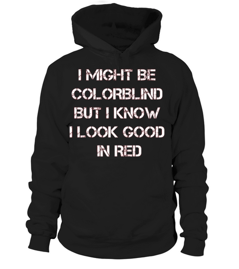 Offensive Adult Humor I Might Be Colorblind But I Hoodie Unisex