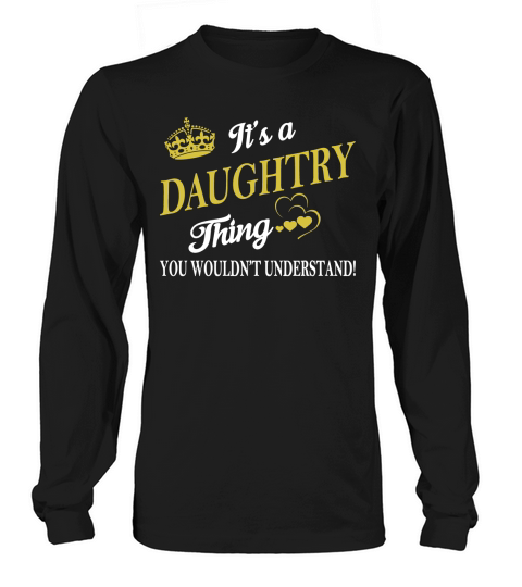 DAUGHTRY Shirts - Its a DAUGHTRY Thing You Wouldnt Understand Name Shirts Long sleeved Unisex