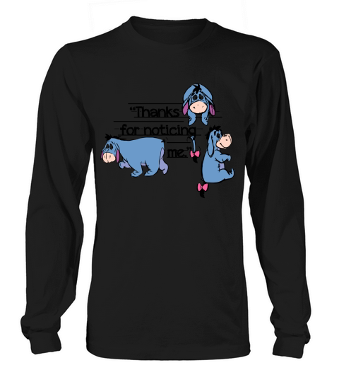 Eeyore Thank For Noticing Me Long sleeved Unisex