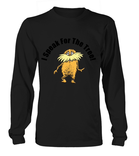 The Lorax I Speak For The Tree Long sleeved Unisex