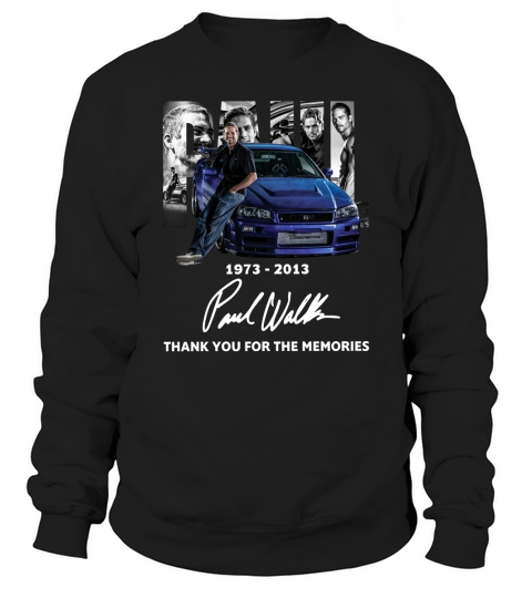 1973 2013 Paul Walker thank you for the memories Sweatshirt Unisex