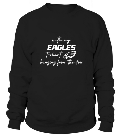 Philadelphia Eagles With My Eagles Hanging From The Door Taylor Swift Trending Unisex T-Shirt Sweatshirt Unisex