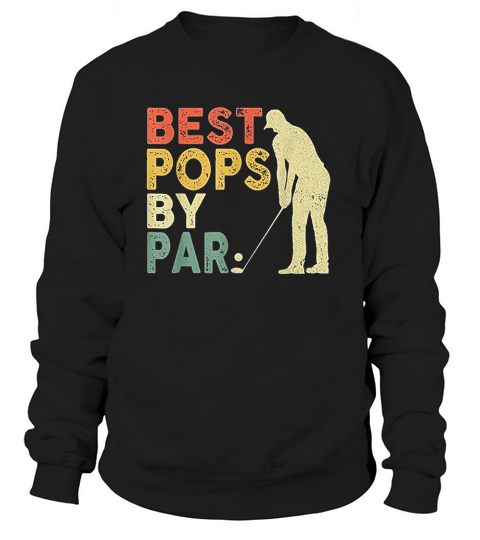 Retro Vintage Best Pops By Par Golf Gifts For Mens Sweatshirt Unisex