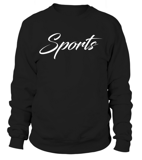 Shirt That Says Sports Sports T-shirt Sweatshirt Unisex