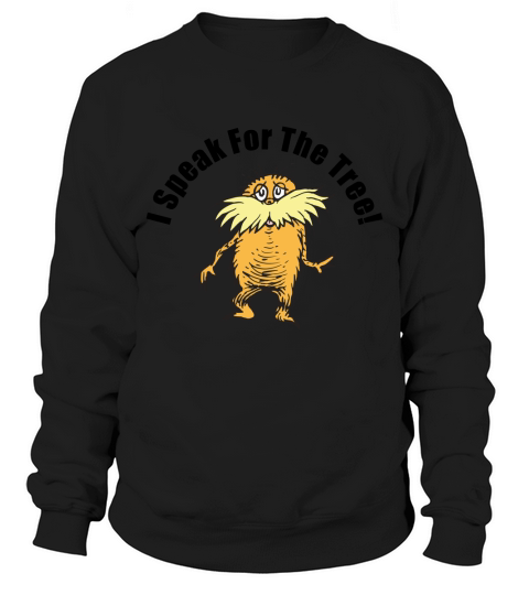 The Lorax I Speak For The Tree Sweatshirt Unisex