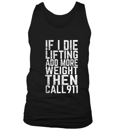 Funny Weightlifting If I Die While Lifting Weights Add More Tank Top Unisex