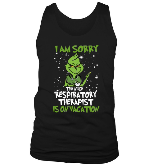 Grinch i am sorry the nice respiratory therapist is on vacation shirt - Unisex Long Sleeve Tank Top Unisex