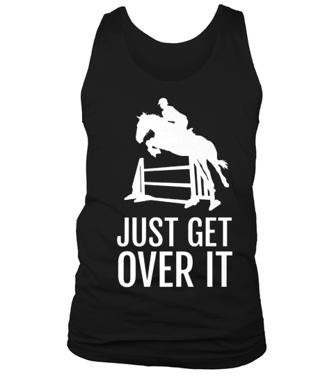 Horse Horseback Riding Jump Jumping Show Shirt Get Over It Tank Top Unisex