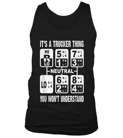 It Is A Trucker Thing You Wont Understand Gear Tank Top Unisex