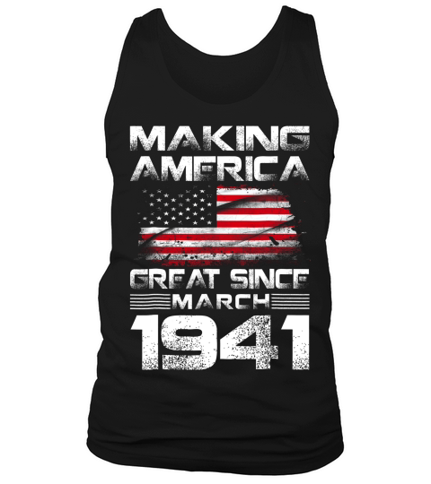 Making America Great Since March 1941 78th Birthday Gift T-shirt Tank Top Unisex